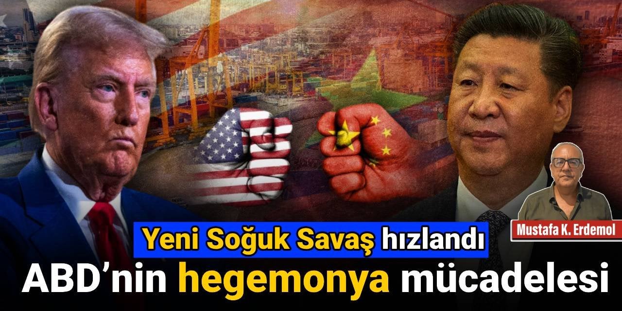 Yeni Soğuk Savaş hızlandı: ABD’nin hegemonya mücadelesi